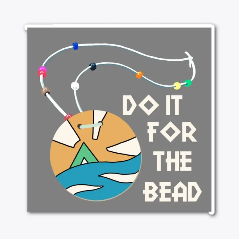 Do it for the bead